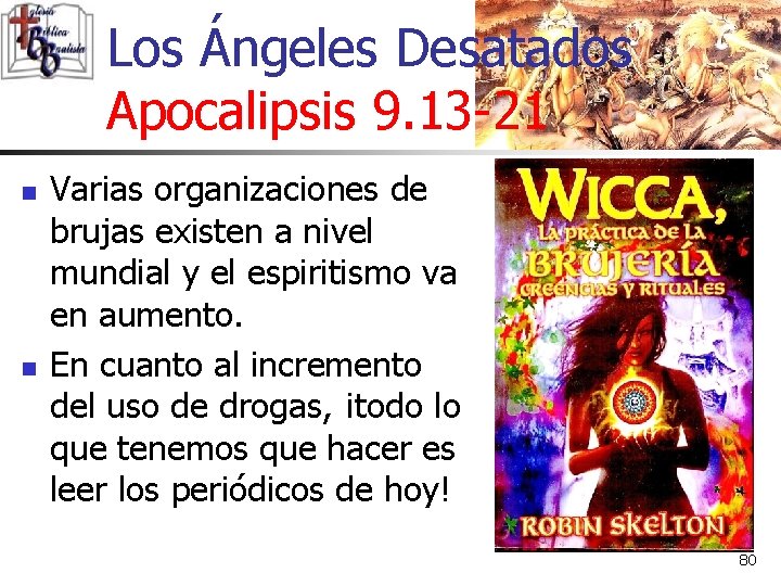 Los Ángeles Desatados Apocalipsis 9. 13 -21 n n Varias organizaciones de brujas existen Los Ángeles Desatados Apocalipsis 9. 13 -21 n n Varias organizaciones de brujas existen