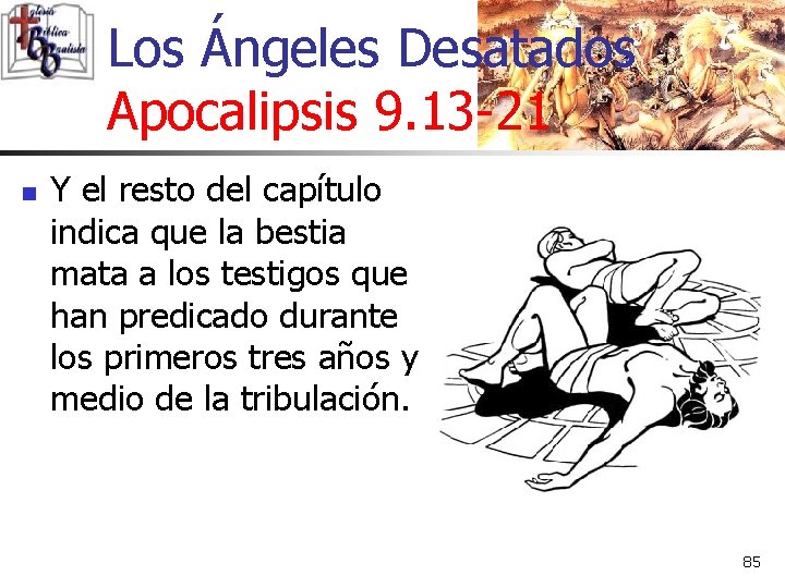 Los Ángeles Desatados Apocalipsis 9. 13 -21 n Y el resto del capítulo indica