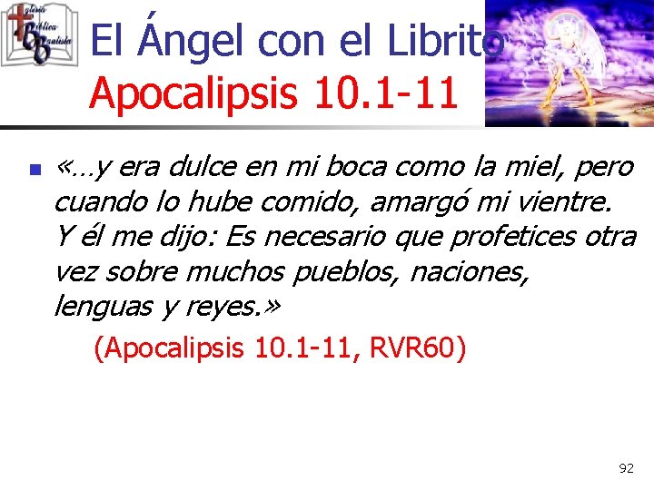 El Ángel con el Librito Apocalipsis 10. 1 -11 n «…y era dulce en