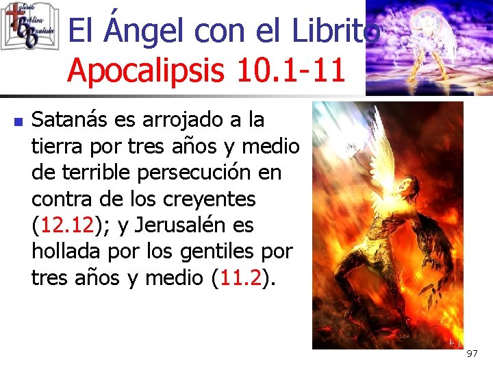 El Ángel con el Librito Apocalipsis 10. 1 -11 n Satanás es arrojado a El Ángel con el Librito Apocalipsis 10. 1 -11 n Satanás es arrojado a