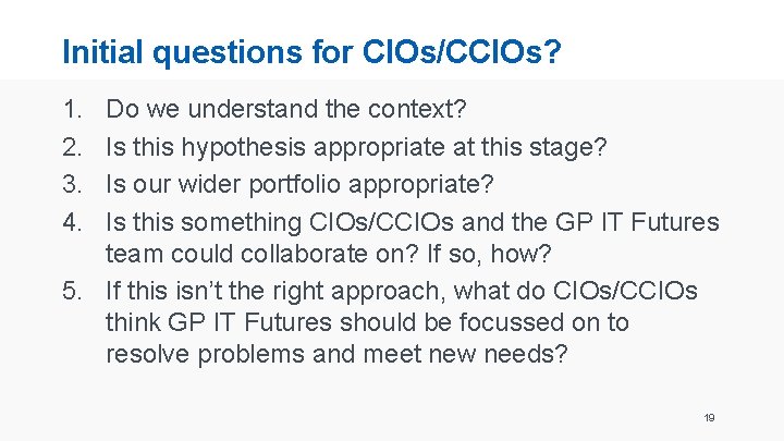 Initial questions for CIOs/CCIOs? 1. 2. 3. 4. Do we understand the context? Is