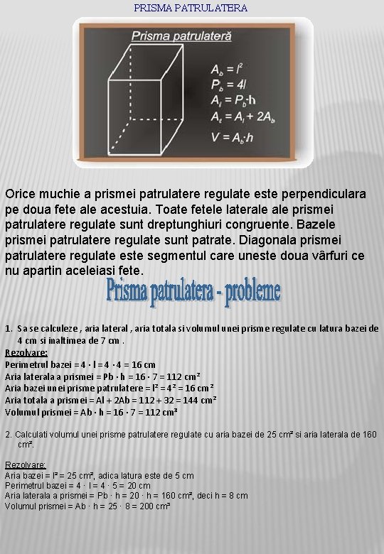 PRISMA PATRULATERA Orice muchie a prismei patrulatere regulate este perpendiculara pe doua fete ale