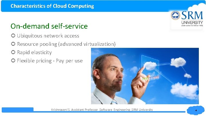 Characteristics of Cloud Computing On-demand self-service Ubiquitous network access Resource pooling (advanced virtualization) Rapid Characteristics of Cloud Computing On-demand self-service Ubiquitous network access Resource pooling (advanced virtualization) Rapid