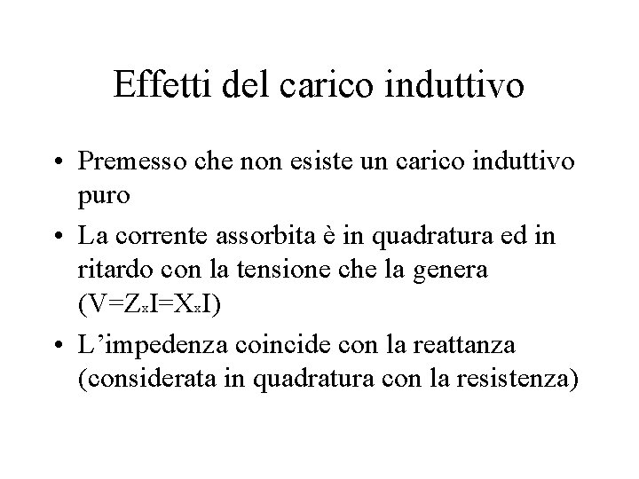 Effetti del carico induttivo • Premesso che non esiste un carico induttivo puro • Effetti del carico induttivo • Premesso che non esiste un carico induttivo puro •