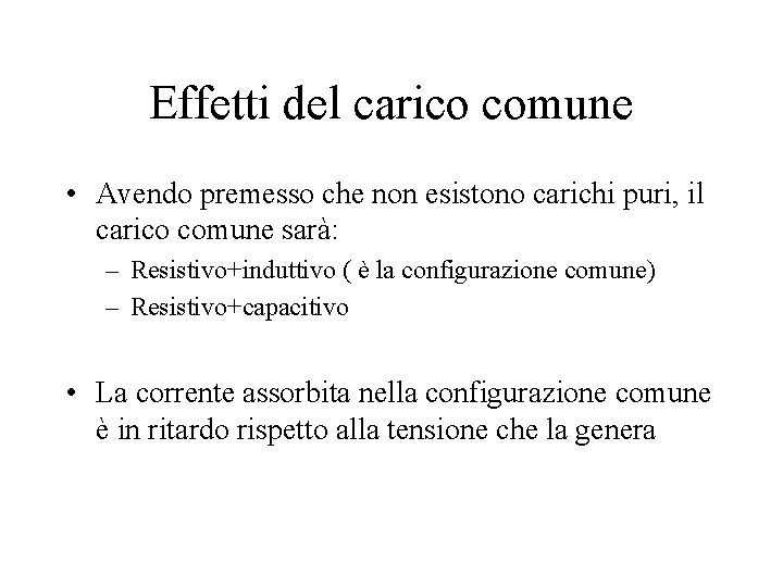 Effetti del carico comune • Avendo premesso che non esistono carichi puri, il carico Effetti del carico comune • Avendo premesso che non esistono carichi puri, il carico