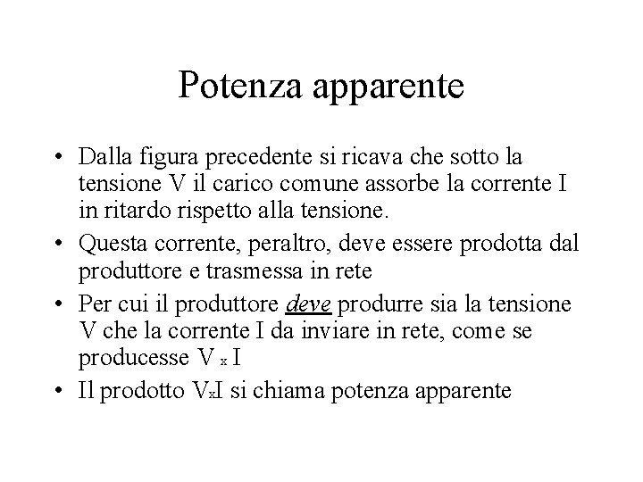 Potenza apparente • Dalla figura precedente si ricava che sotto la tensione V il Potenza apparente • Dalla figura precedente si ricava che sotto la tensione V il