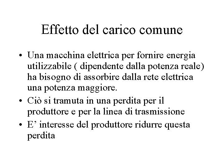 Effetto del carico comune • Una macchina elettrica per fornire energia utilizzabile ( dipendente Effetto del carico comune • Una macchina elettrica per fornire energia utilizzabile ( dipendente