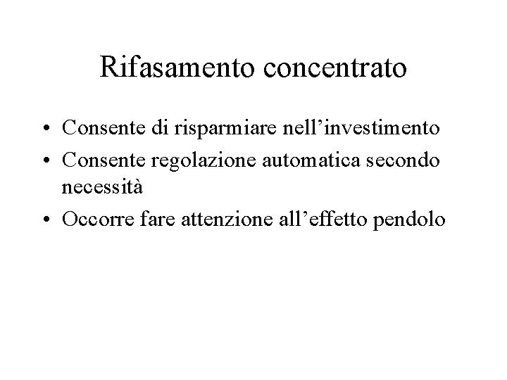 Rifasamento concentrato • Consente di risparmiare nell’investimento • Consente regolazione automatica secondo necessità • Rifasamento concentrato • Consente di risparmiare nell’investimento • Consente regolazione automatica secondo necessità •