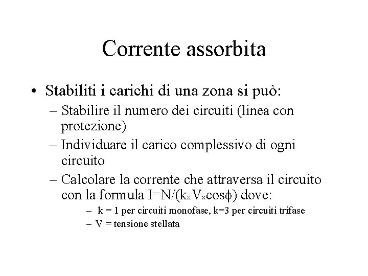 Corrente assorbita • Stabiliti i carichi di una zona si può: – Stabilire il Corrente assorbita • Stabiliti i carichi di una zona si può: – Stabilire il