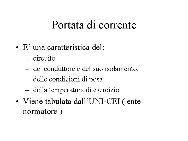 Portata di corrente • E’ una caratteristica del: – – circuito del conduttore e Portata di corrente • E’ una caratteristica del: – – circuito del conduttore e