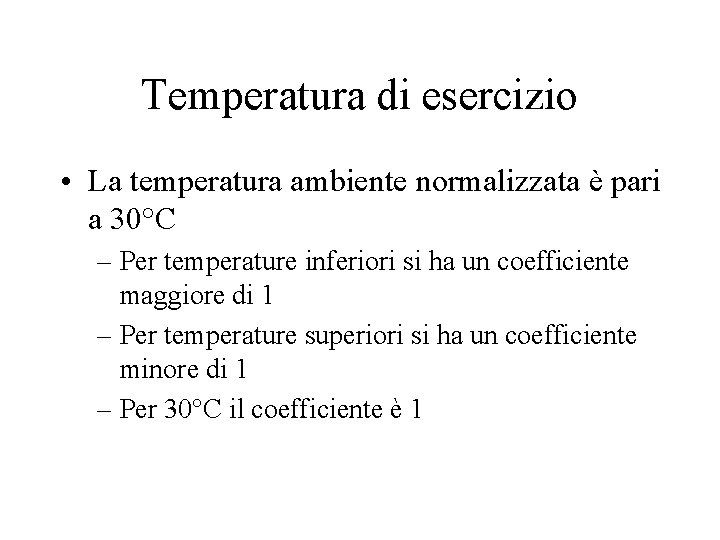 Temperatura di esercizio • La temperatura ambiente normalizzata è pari a 30°C – Per Temperatura di esercizio • La temperatura ambiente normalizzata è pari a 30°C – Per