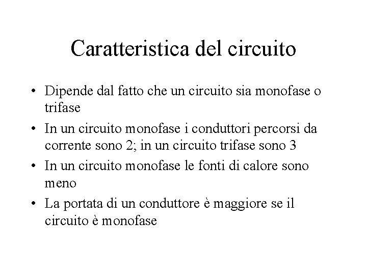 Caratteristica del circuito • Dipende dal fatto che un circuito sia monofase o trifase Caratteristica del circuito • Dipende dal fatto che un circuito sia monofase o trifase