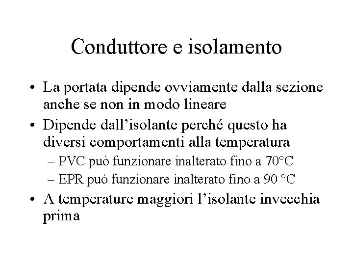 Conduttore e isolamento • La portata dipende ovviamente dalla sezione anche se non in Conduttore e isolamento • La portata dipende ovviamente dalla sezione anche se non in