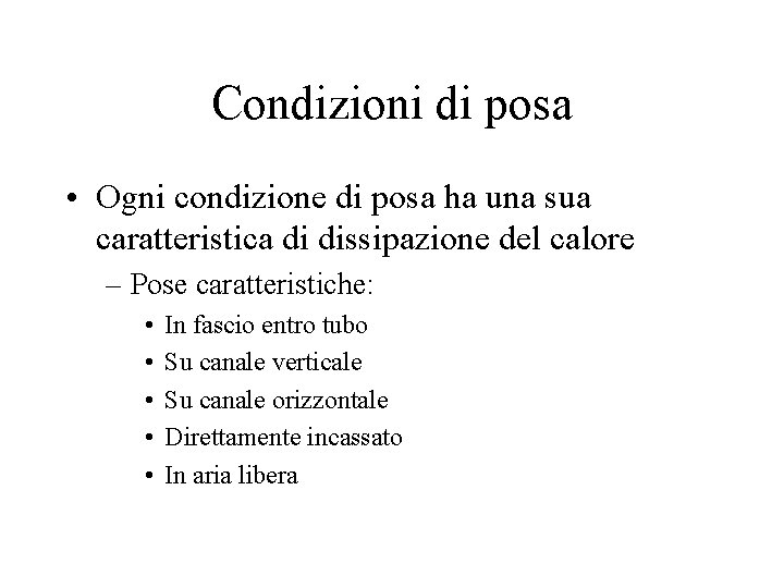 Condizioni di posa • Ogni condizione di posa ha una sua caratteristica di dissipazione Condizioni di posa • Ogni condizione di posa ha una sua caratteristica di dissipazione
