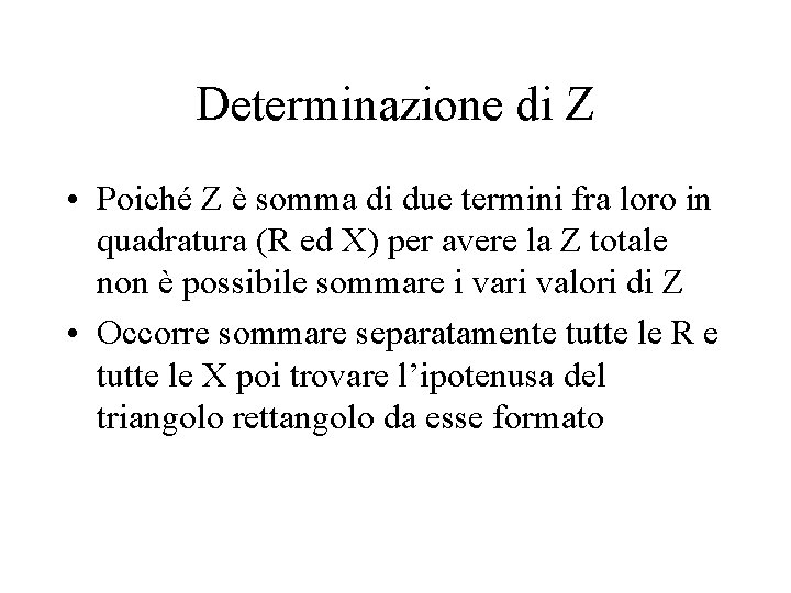 Determinazione di Z • Poiché Z è somma di due termini fra loro in Determinazione di Z • Poiché Z è somma di due termini fra loro in