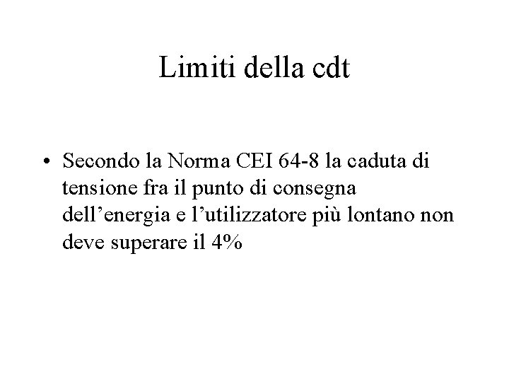 Limiti della cdt • Secondo la Norma CEI 64 -8 la caduta di tensione Limiti della cdt • Secondo la Norma CEI 64 -8 la caduta di tensione