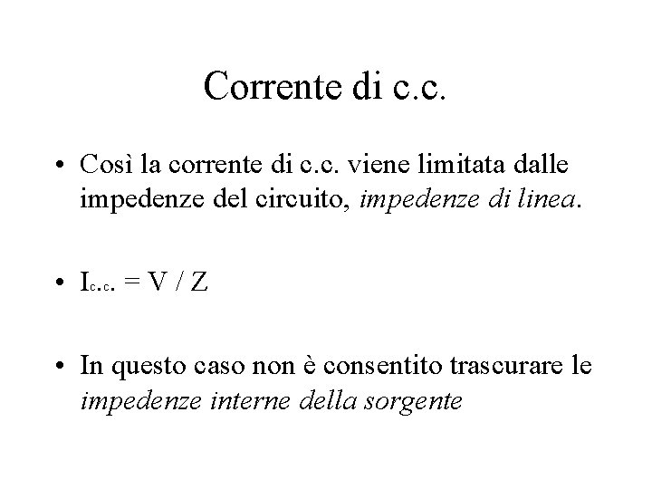 Corrente di c. c. • Così la corrente di c. c. viene limitata dalle Corrente di c. c. • Così la corrente di c. c. viene limitata dalle
