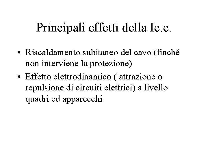 Principali effetti della Ic. c. • Riscaldamento subitaneo del cavo (finché non interviene la Principali effetti della Ic. c. • Riscaldamento subitaneo del cavo (finché non interviene la