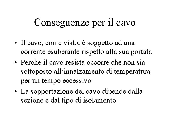 Conseguenze per il cavo • Il cavo, come visto, è soggetto ad una corrente Conseguenze per il cavo • Il cavo, come visto, è soggetto ad una corrente