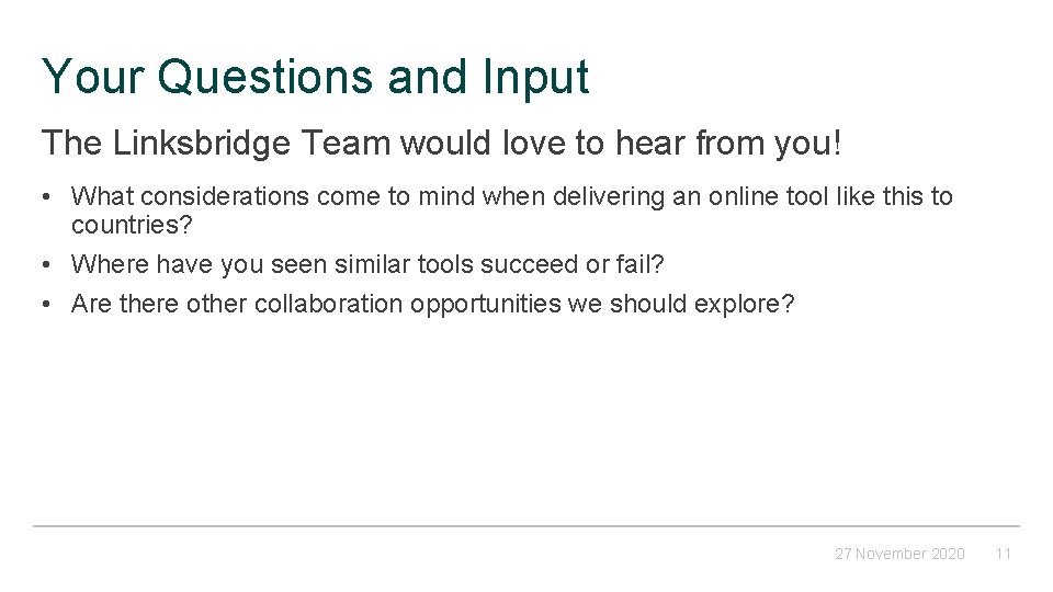 Your Questions and Input The Linksbridge Team would love to hear from you! •