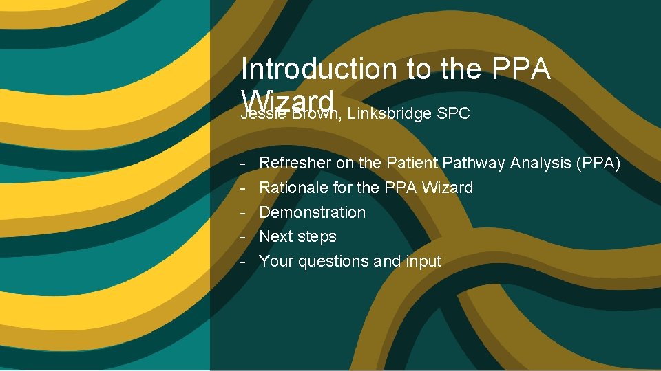 Introduction to the PPA Wizard Jessie Brown, Linksbridge SPC - Refresher on the Patient
