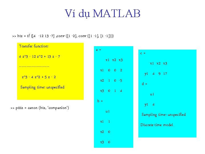 Ví dụ MATLAB >> htz = tf ([4 -12 13 -7] , conv ([1