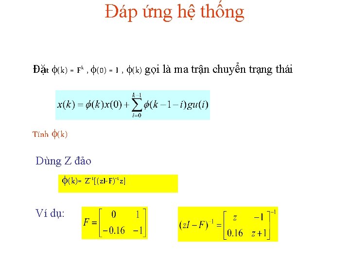 Đáp ứng hệ thống Đặt (k) = Fk , (0) = I , (k)