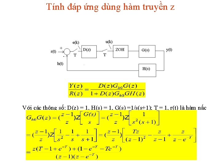 Tính đáp ứng dùng hàm truyền z Với các thông số: D(z) = 1,