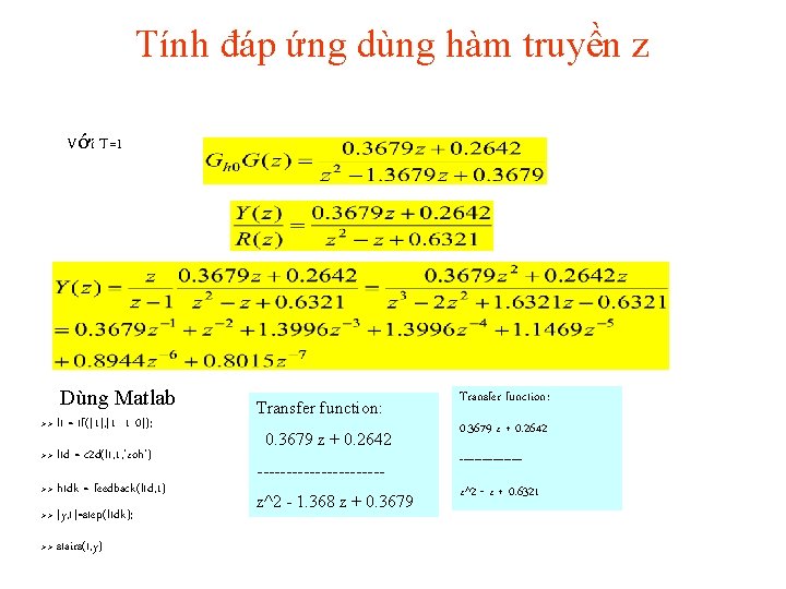 Tính đáp ứng dùng hàm truyền z Với T=1 Dùng Matlab >> lt =
