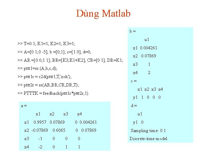 Dùng Matlab b= u 1 >> T=0. 1; K 1=1; K 2=1; K 3=1;