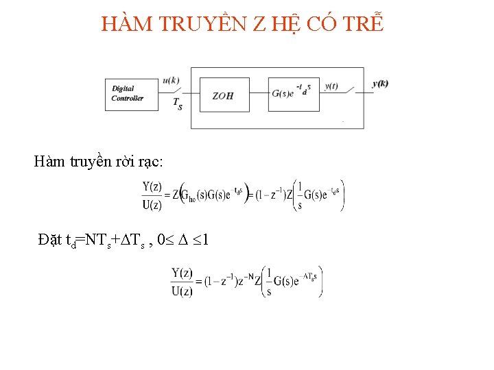 HÀM TRUYỀN Z HỆ CÓ TRỄ Hàm truyền rời rạc: Đặt td=NTs+ Ts ,