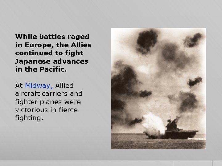 While battles raged in Europe, the Allies continued to fight Japanese advances in the