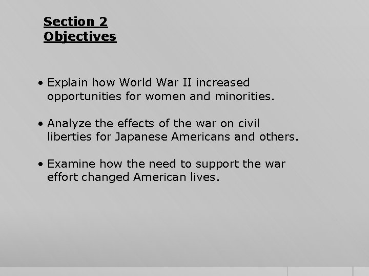 Section 2 Objectives • Explain how World War II increased opportunities for women and