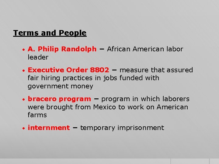 Terms and People • A. Philip Randolph − African American labor leader • Executive