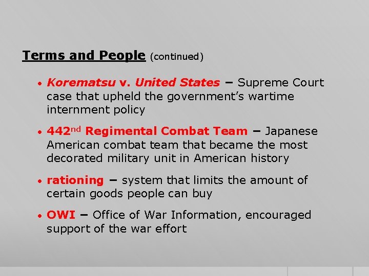 Terms and People (continued) • Korematsu v. United States − Supreme Court case that