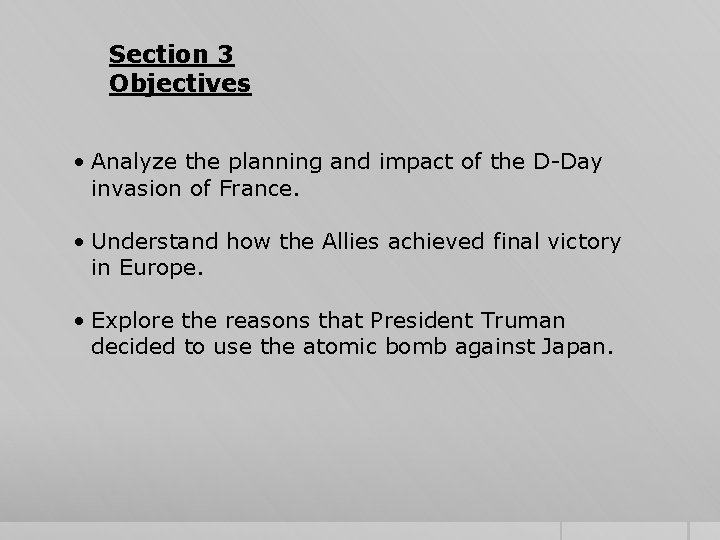 Section 3 Objectives • Analyze the planning and impact of the D-Day invasion of