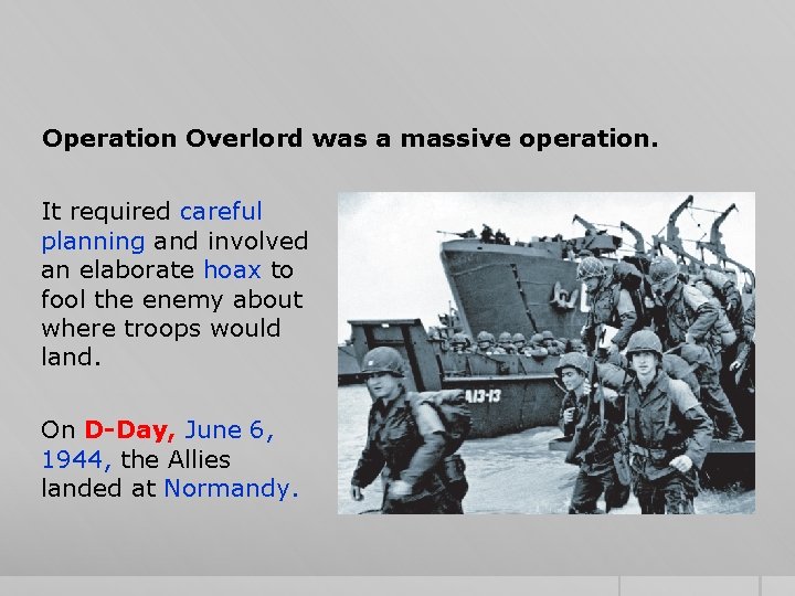 Operation Overlord was a massive operation. It required careful planning and involved an elaborate