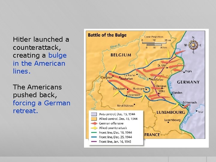 Hitler launched a counterattack, creating a bulge in the American lines. The Americans pushed