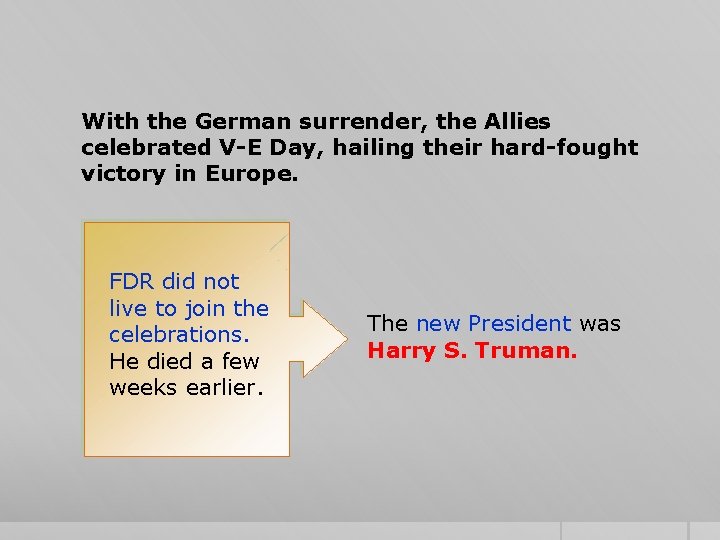 With the German surrender, the Allies celebrated V-E Day, hailing their hard-fought victory in