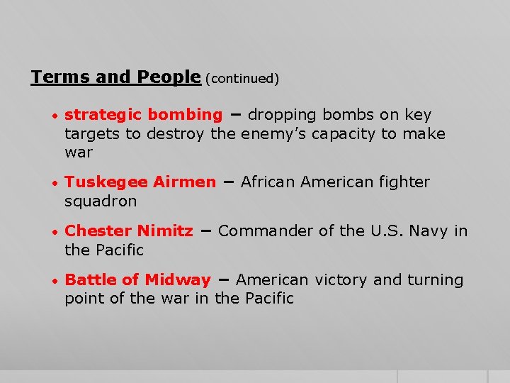 Terms and People (continued) • strategic bombing − dropping bombs on key targets to