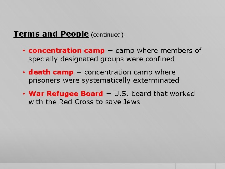 Terms and People (continued) • concentration camp − camp where members of specially designated