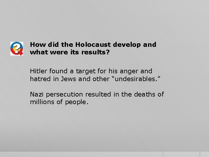 How did the Holocaust develop and what were its results? Hitler found a target