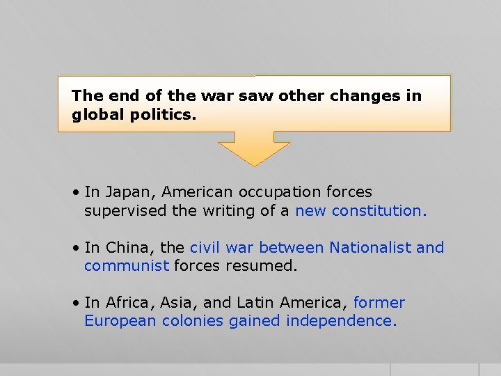 The end of the war saw other changes in global politics. • In Japan,