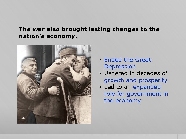 The war also brought lasting changes to the nation’s economy. • Ended the Great