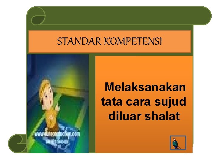 STANDAR KOMPETENSI Melaksanakan tata cara sujud diluar shalat 