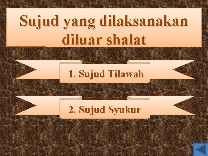 Sujud yang dilaksanakan diluar shalat 1. Sujud Tilawah 2. Sujud Syukur 