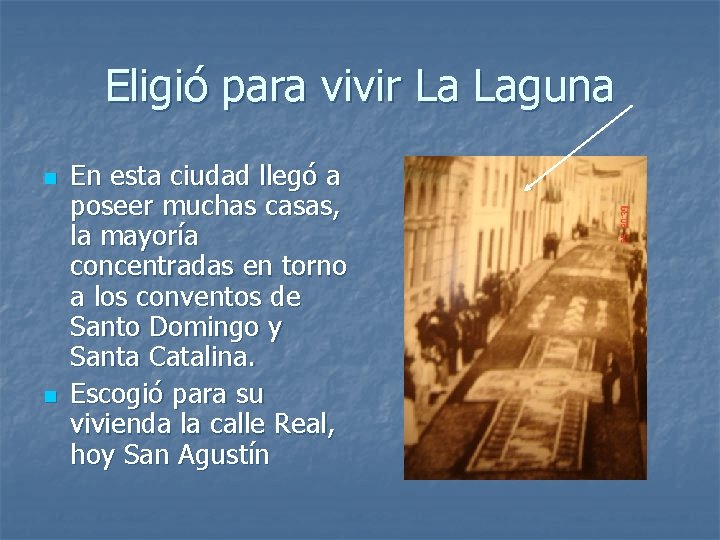 Eligió para vivir La Laguna n n En esta ciudad llegó a poseer muchas