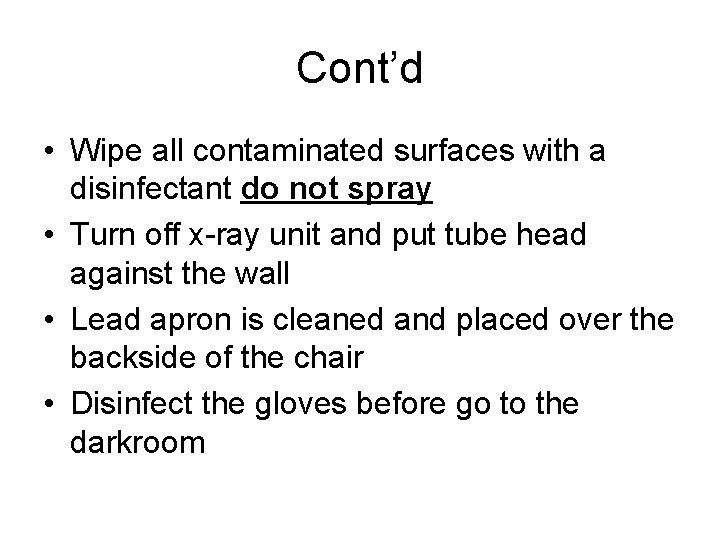 Cont’d • Wipe all contaminated surfaces with a disinfectant do not spray • Turn