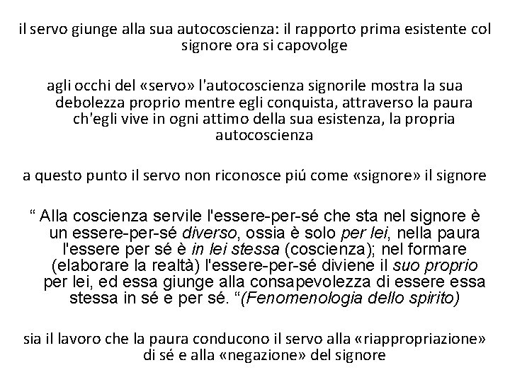 il servo giunge alla sua autocoscienza: il rapporto prima esistente col signore ora si