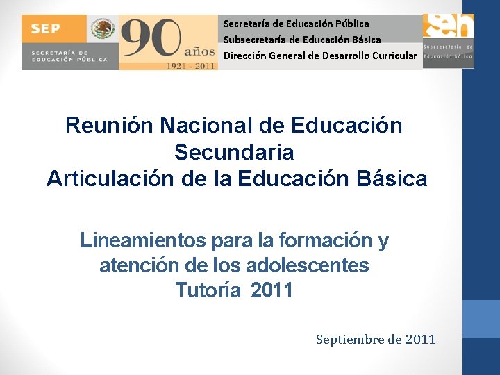 Secretaría de Educación Pública Subsecretaría de Educación Básica Dirección General de Desarrollo Curricular Reunión